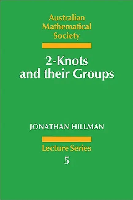 2-Knots and Their Groups by Jonathan A. Hillman