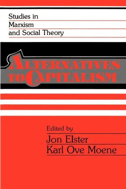 Alternatives to Capitalism by Jon Elster, Karl Ove Moene