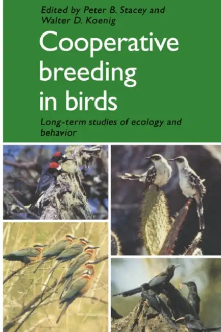 Cooperative Breeding in Birds: Long Term Studies of Ecology and Behaviour by Peter B. Stacey, Walter D. Koenig, P. B. Stacey