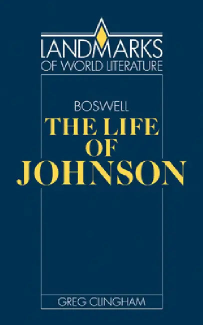 James Boswell: The Life of Johnson by Greg Clingham, J. P. Stern