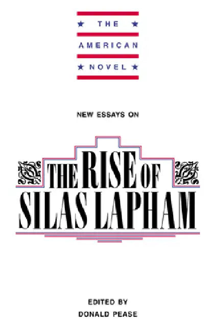 New Essays on the Rise of Silas Lapham by Donald E. Pease, Emory Elliot