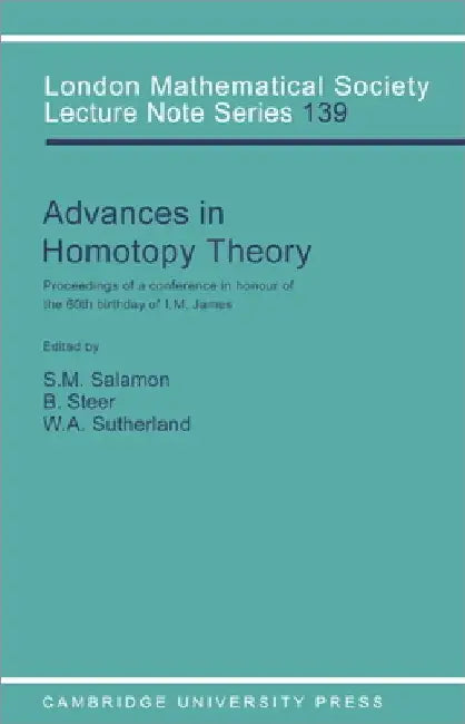 Advances in Homotopy Theory: Papers in Honour of I M James, Cortona 1988 by S. Salamon