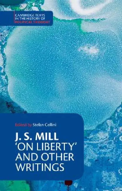 J. S. Mill: 'on Liberty' and Other Writings by John Stuart Mill, Mill John Stuart, Stefan Collini