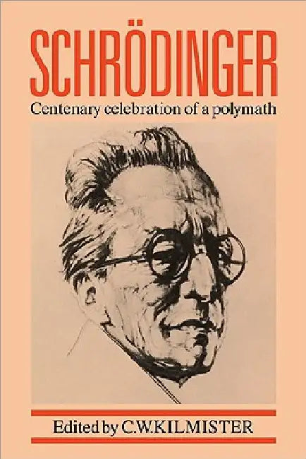 Schrodinger by C. W. Kilmister