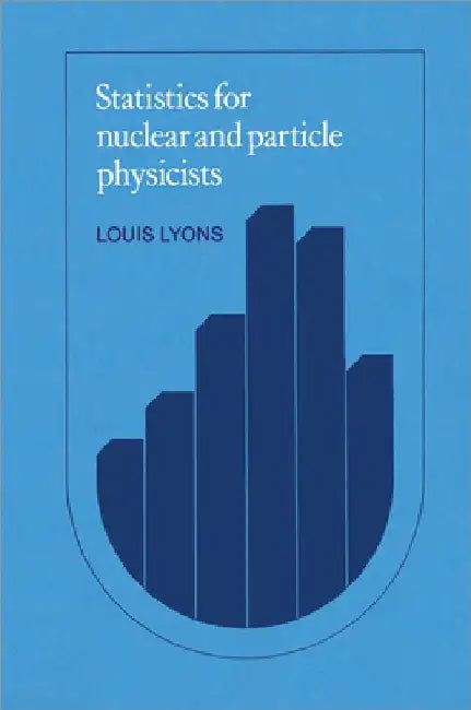 Statistics for Nuclear and Particle Physicists by Louis Lyons