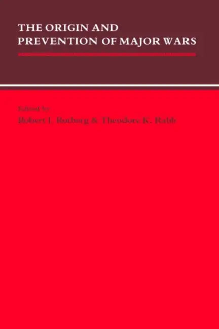 The Origin and Prevention of Major Wars by Robert I. Rotberg, Theodore K. Rabb, Rotberg Robert I.