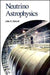 Neutrino Astrophysics by John N. Bahcall, John N. Bahcall