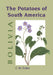 The Potatoes of South America: Bolivia by Carlos M. Ochoa, Franz Frey, Donald Ugent