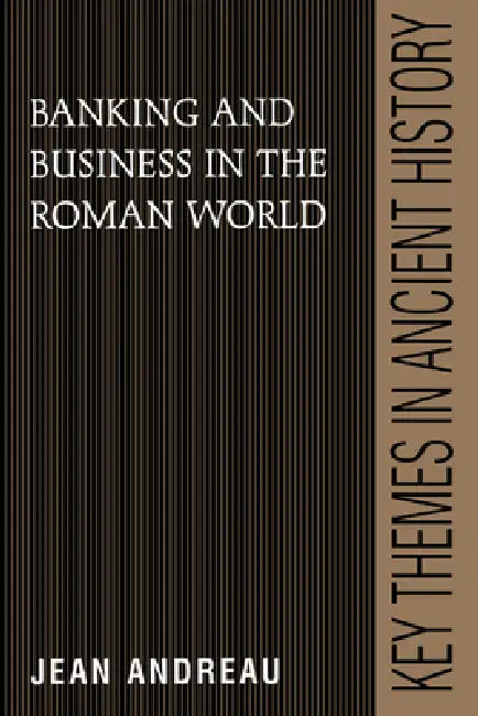 Banking and Business in the Roman World by Jean Andreau, Andreau Jean, P. A. Cartledge