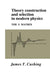 Theory Construction and Selection in Modern Physics: The S Matrix by James T. Cushing