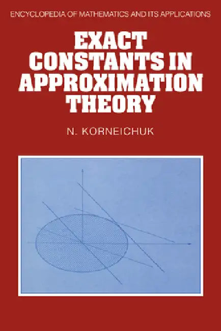 Exact Constants in Approximation Theory by Nikolai Pavlovich Korneichuk, N. Korneichuk, K. Ivanov