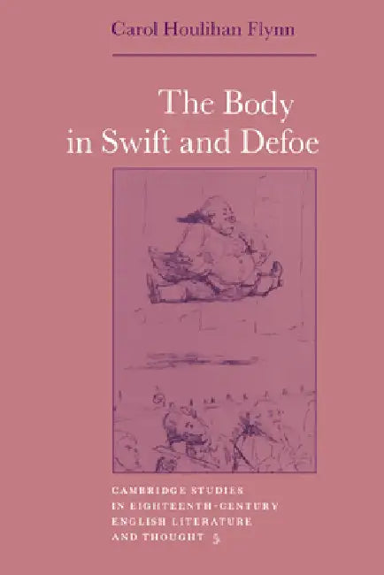 The Body in Swift and Defoe by Carol Houlihan Flynn, Howard Erskine-Hill, John J. Richetti