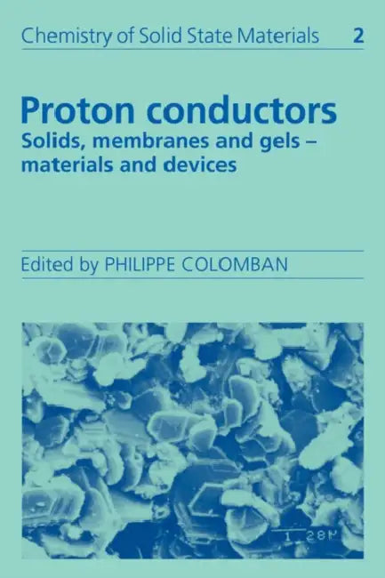 Proton Conductors: Solids, Membranes and Gels - Materials and Devices by Philippe Colomban, Colomban Philippe