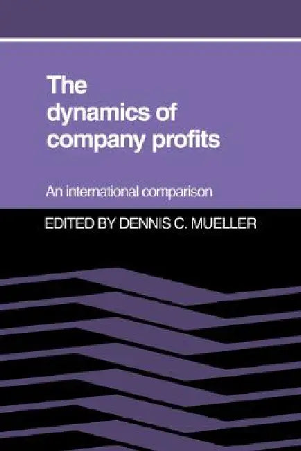 The Dynamics of Company Profits by Dennis C. Mueller
