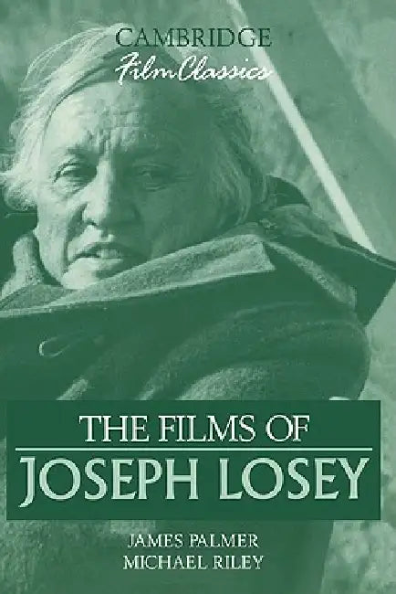 The Films of Joseph Losey by James Palmer, Michael Riley