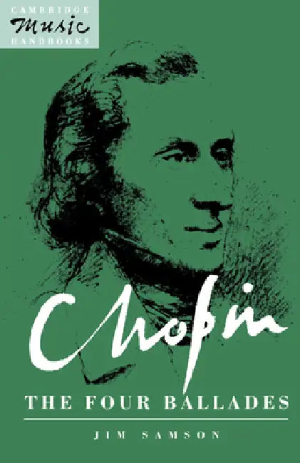 Chopin: The Four Ballades by Jim Samson, Julian Rushton