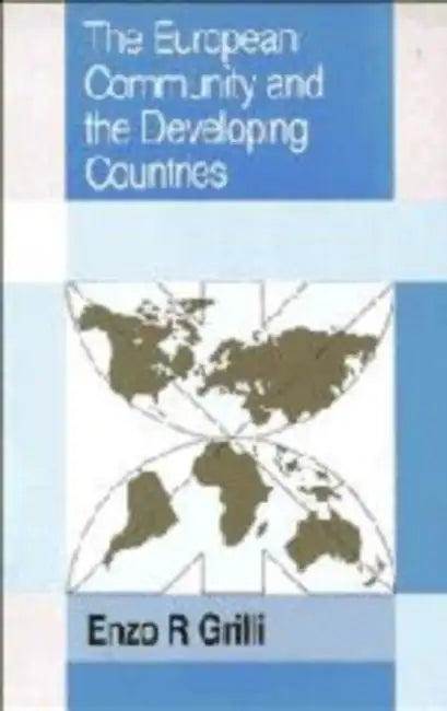 The European Community and the Developing Countries by Enzo R. Grilli