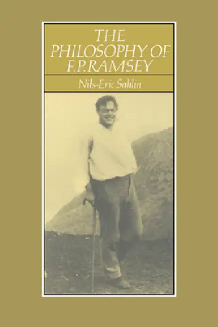 The Philosophy of F. P. Ramsey by Nils-Eric Sahlin
