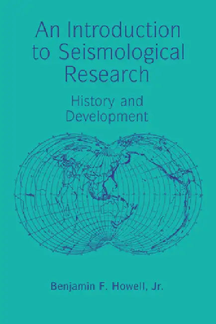 An Introduction to Seismological Research by Jr. Howell Benjamin F.