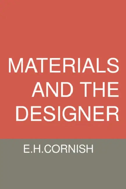 Materials and the Designer by E. H. Cornish