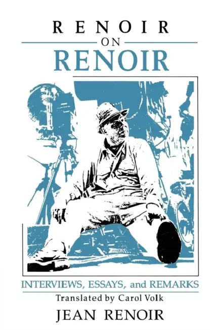 Renoir on Renoir: Interviews, Essays, and Remarks by Jean Renoir, William Rothman, Dudley Andrew