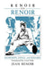 Renoir on Renoir: Interviews, Essays, and Remarks by Jean Renoir, William Rothman, Dudley Andrew