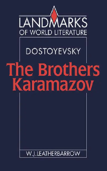 Fyodor Dostoyevsky: The Brothers Karamazov by William J. Leatherbarrow