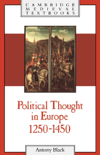 Political Thought in Europe, 1250 1450 by Antony Black
