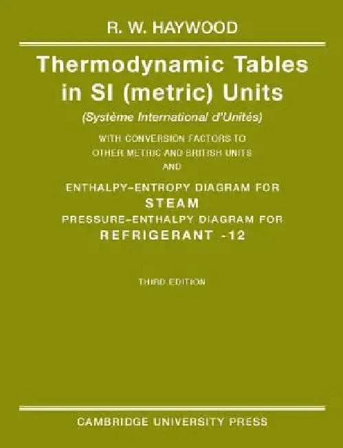 Thermodynamic Tables in Si (Metric) Units by R. W. Haywood