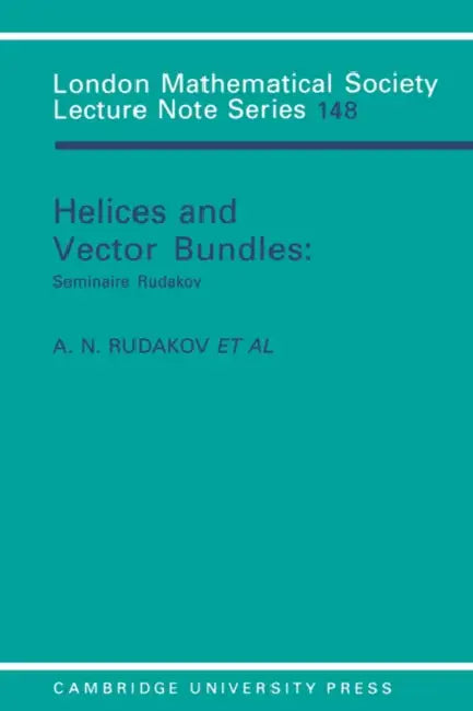 Helices and Vector Bundles: Seminaire Rudakov by A. N. Rudakov, A. I. Bondal, A. L. Gorodentsev