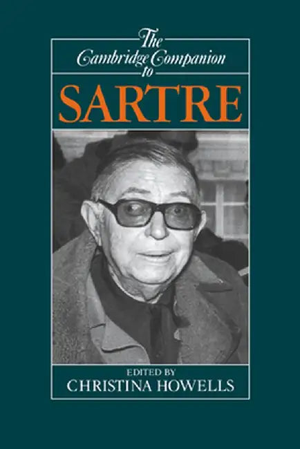 The Cambridge Companion to Sartre: Cambridge Companions to Philosophy by Christina Howells