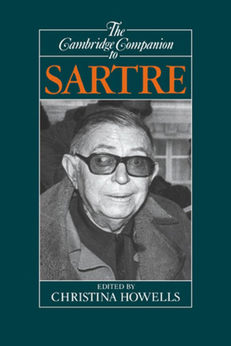 The Cambridge Companion to Sartre: Cambridge Companions to Philosophy by Christina Howells