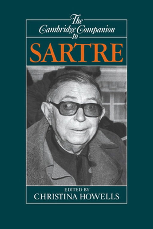 The Cambridge Companion to Sartre: Cambridge Companions to Philosophy by Christina Howells