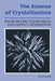 The Science of Crystallization: Macroscopic Phenomena and Defect Generation by William A. Tiller