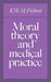 Moral Theory and Medical Practice by K. W. M. Fulford, Mary Warnock
