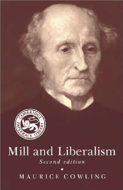 Mill and Liberalism by Maurice Cowling