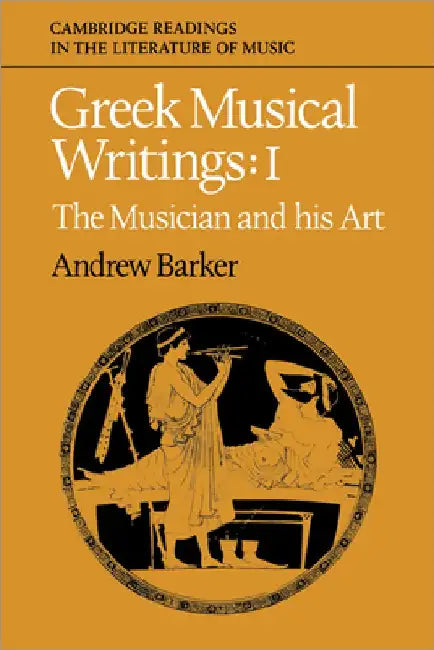 Greek Musical Writings: the Musician and His Art by John Stevens