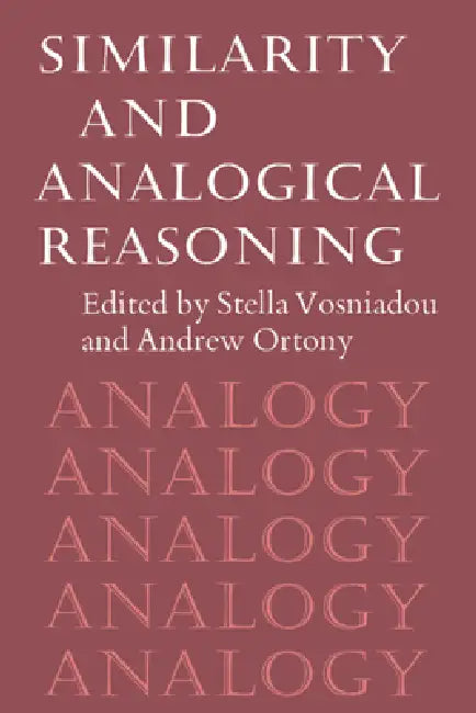 Similarity and Analogical Reasoning by Stella Vosniadou, Andrew Ortony, Vosniadou Stella
