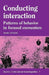 Conducting Interaction: Patterns of Behavior in Focused Encounters by Adam Kendon, Paul Drew, Marjorie Harness Goodwin