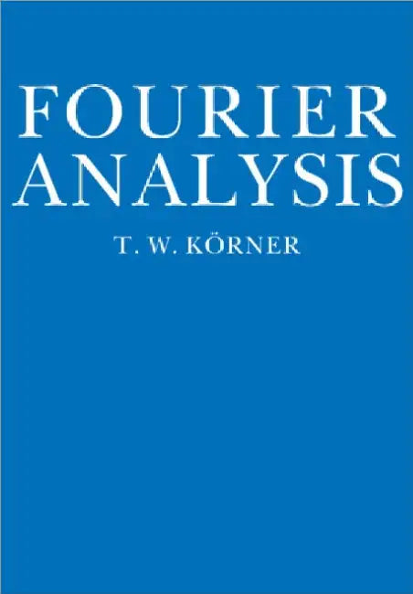 Fourier Analysis by T. W. Korner