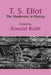 T. S. Eliot: The Modernist in History by Ronald Bush, Albert Gelpi, Ross Posnock