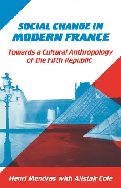 Social Change in Modern France by Henri Mendras, Alistair Cole, Mendras Henri