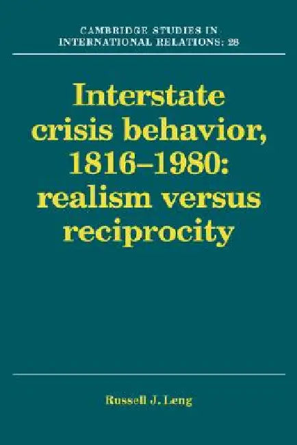 Interstate Crisis Behavior, 1816-1980 by Russell J. Leng