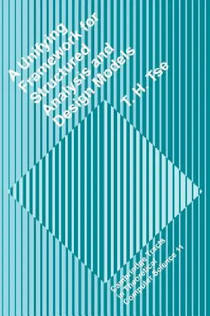 A Unifying Framework for Structured Analysis and Design Models by T. H. Tse