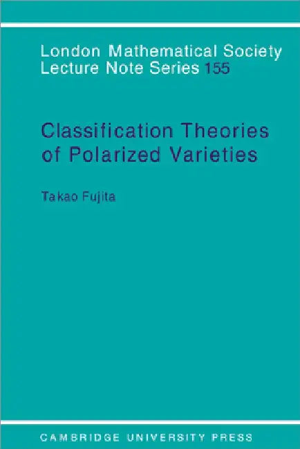 Classification Theory of Polarized Varieties by Takao Fujita