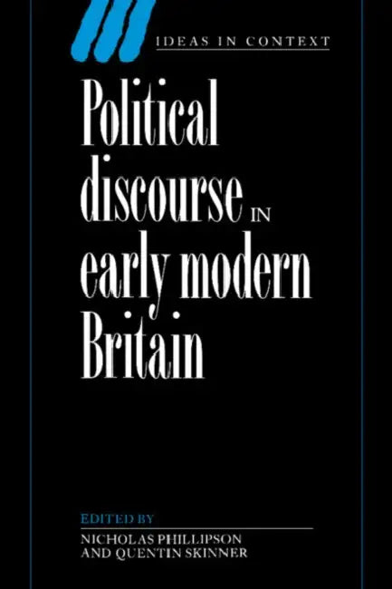 Political Discourse in Early Modern Britain by Nicholas Phillipson, Quentin Skinner, James Tully