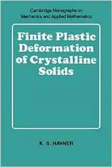 Finite Plastic Deformation Of Crystalline Solids by K.S. Havner