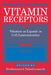 Vitamin Receptors: Vitamins as Ligands in Cell Communication - Metabolic Indicators by K. Dakshinamurti, Krishnamurti Dakshinamurti, Krishnamurti Dakshinamurti