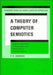 A Theory of Computer Semiotics by Peter Bogh Andersen, P. B. Andersen