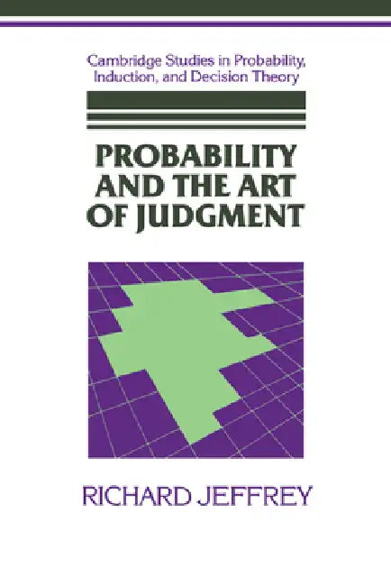 Probability and the Art of Judgment by Richard C. Jeffrey